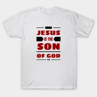 Jesus Is The Son Of God | Christian T-Shirt